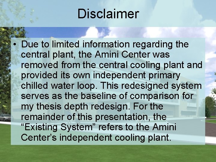 Disclaimer • Due to limited information regarding the central plant, the Amini Center was
