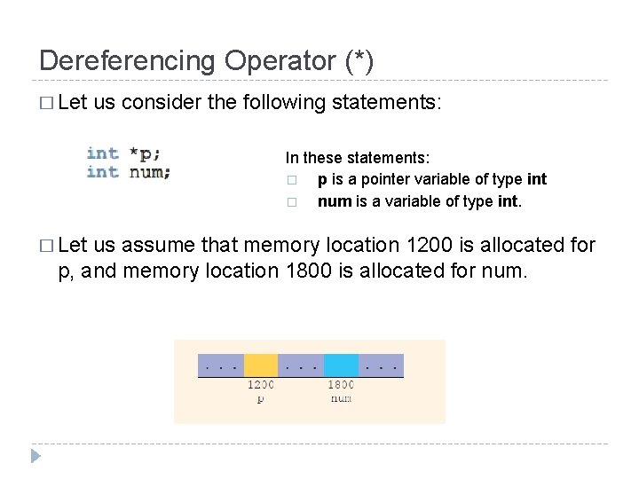 Dereferencing Operator (*) � Let us consider the following statements: In these statements: �