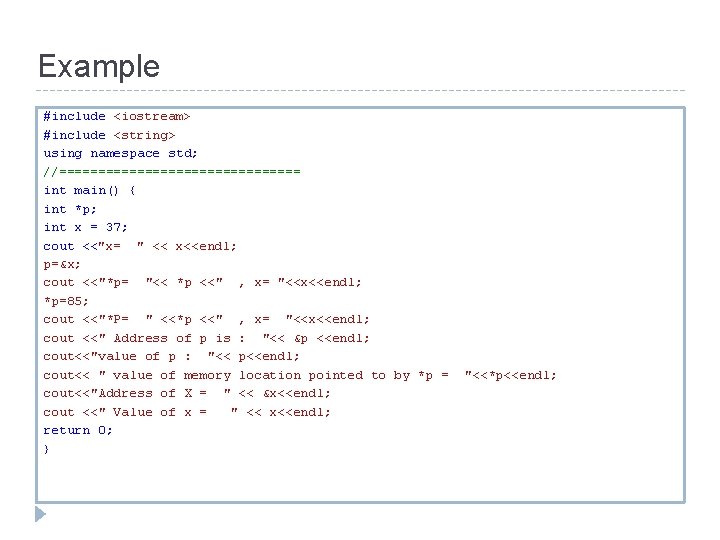 Example #include <iostream> #include <string> using namespace std; //================ int main() { int *p;