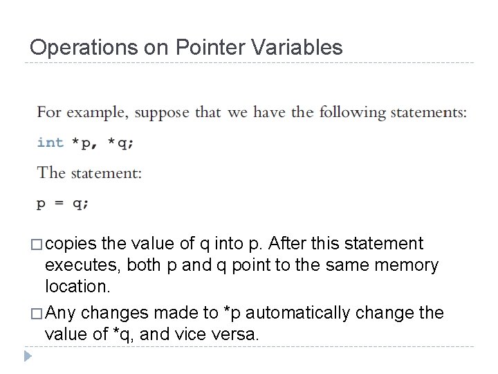 Operations on Pointer Variables � copies the value of q into p. After this