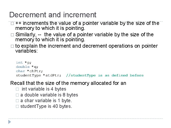 Decrement and increment � ++ increments the value of a pointer variable by the