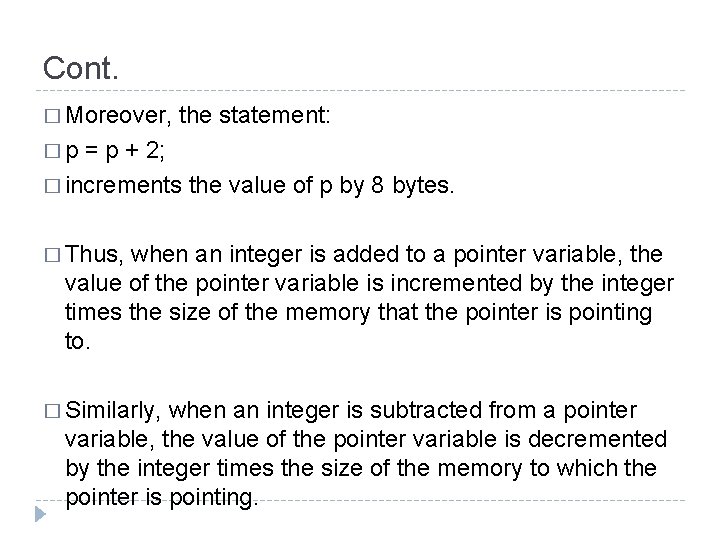 Cont. � Moreover, the statement: �p = p + 2; � increments the value