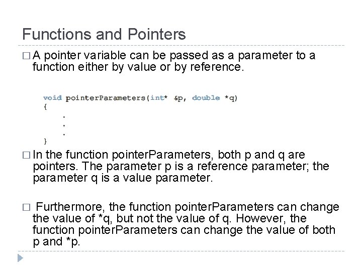 Functions and Pointers �A pointer variable can be passed as a parameter to a
