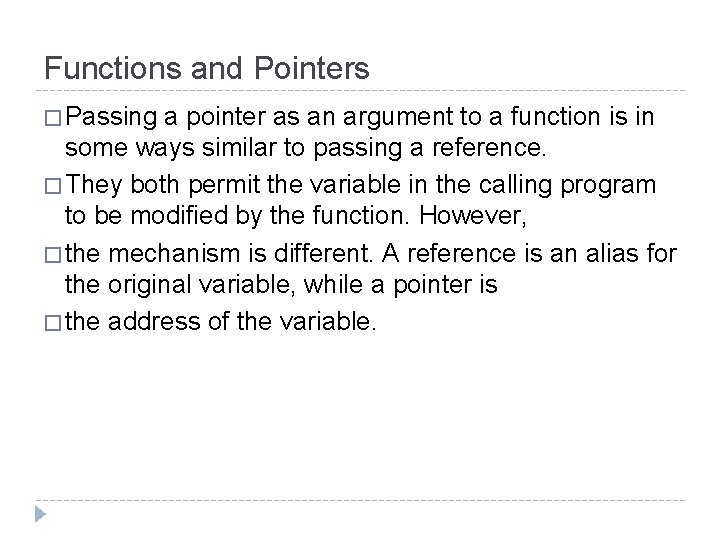 Functions and Pointers � Passing a pointer as an argument to a function is