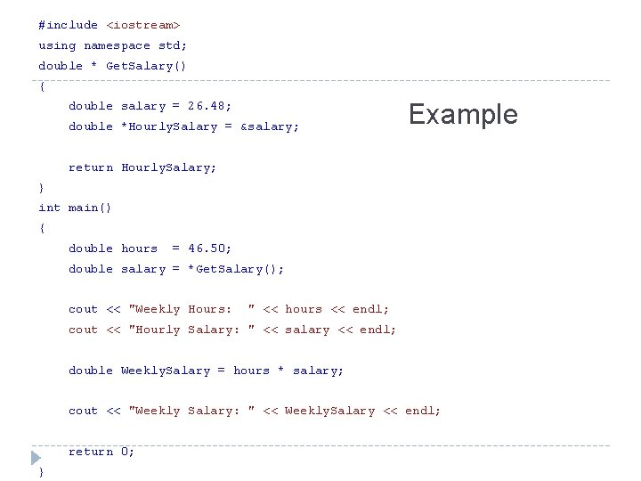 #include <iostream> using namespace std; double * Get. Salary() { double salary = 26.