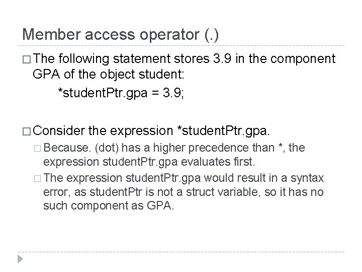 Member access operator (. ) � The following statement stores 3. 9 in the