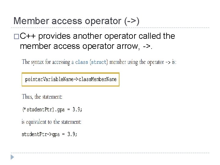 Member access operator (->) �C++ provides another operator called the member access operator arrow,
