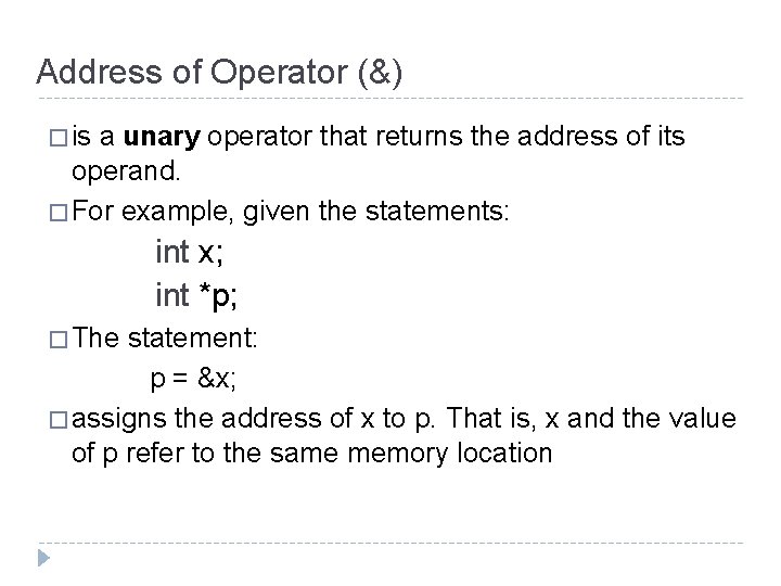 Address of Operator (&) � is a unary operator that returns the address of