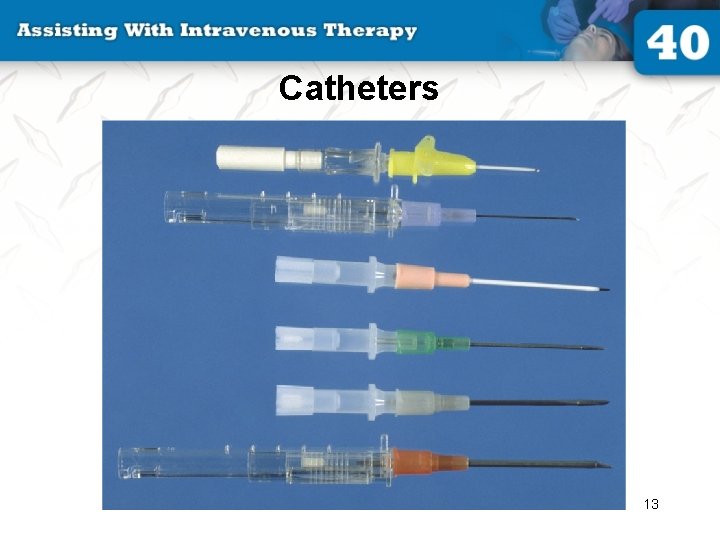 Catheters 13 