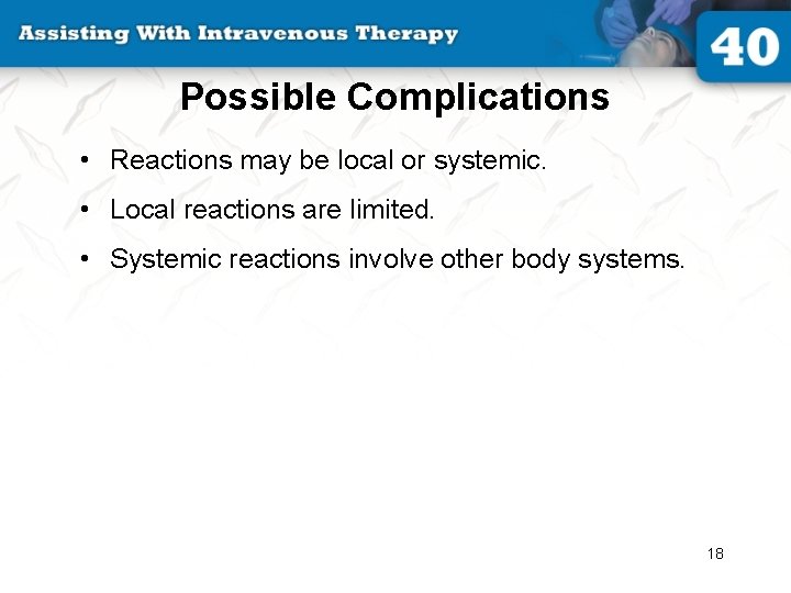 Possible Complications • Reactions may be local or systemic. • Local reactions are limited.