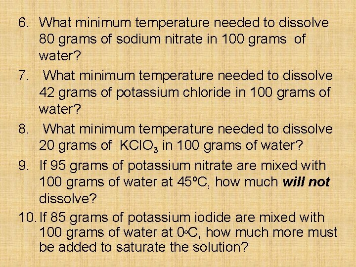 6. What minimum temperature needed to dissolve 80 grams of sodium nitrate in 100