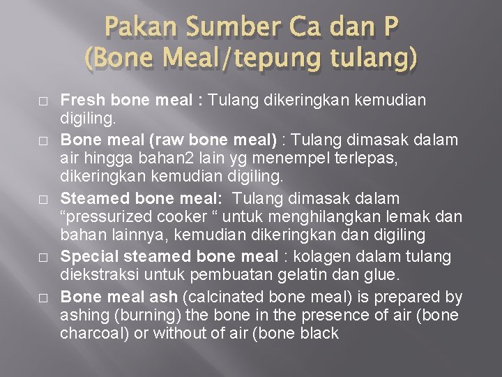 Pakan Sumber Ca dan P (Bone Meal/tepung tulang) � � � Fresh bone meal