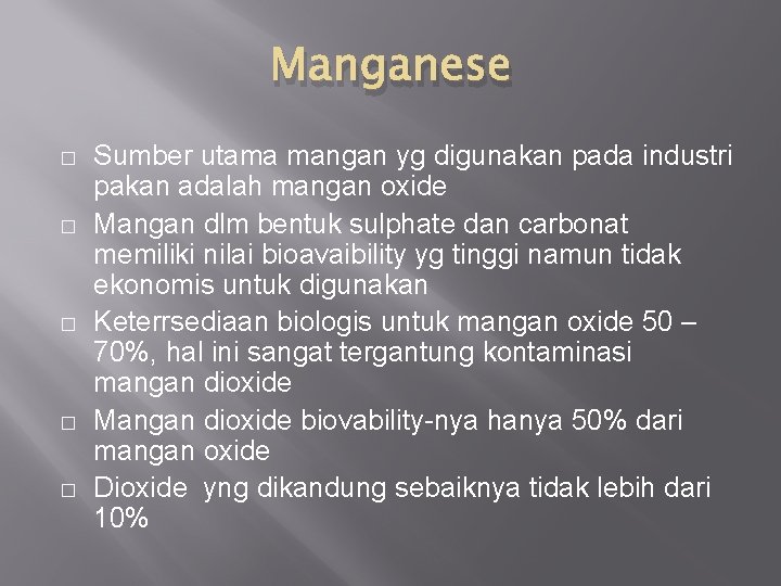 Manganese � � � Sumber utama mangan yg digunakan pada industri pakan adalah mangan