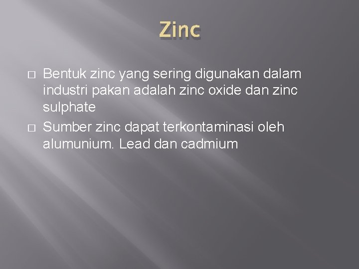 Zinc � � Bentuk zinc yang sering digunakan dalam industri pakan adalah zinc oxide