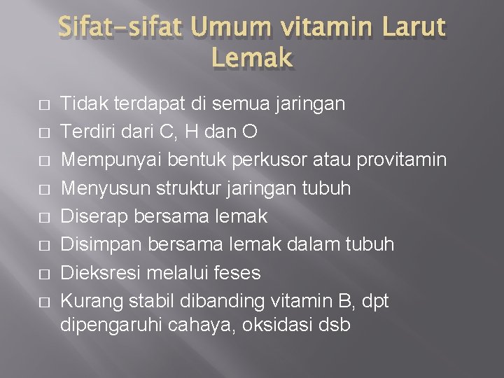 Sifat-sifat Umum vitamin Larut Lemak � � � � Tidak terdapat di semua jaringan