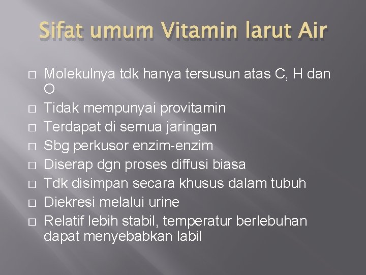 Sifat umum Vitamin larut Air � � � � Molekulnya tdk hanya tersusun atas