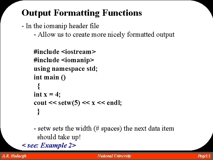 Output Formatting Functions - In the iomanip header file - Allow us to create Output Formatting Functions - In the iomanip header file - Allow us to create