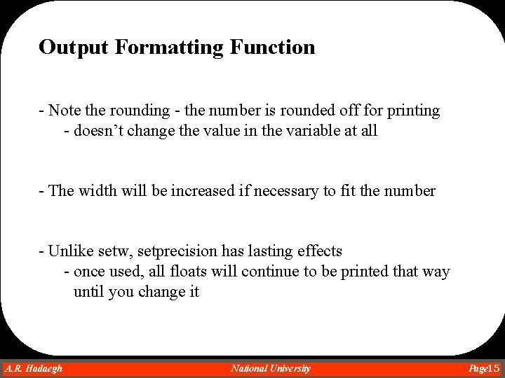 Output Formatting Function - Note the rounding - the number is rounded off for Output Formatting Function - Note the rounding - the number is rounded off for