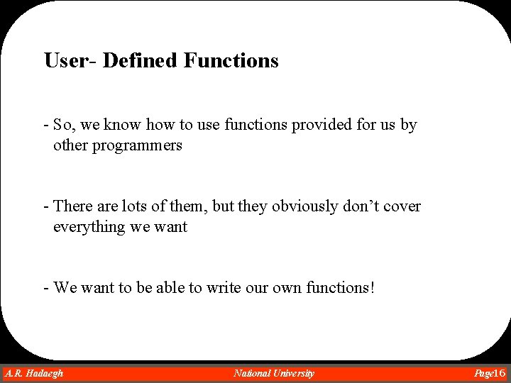 User- Defined Functions - So, we know how to use functions provided for us User- Defined Functions - So, we know how to use functions provided for us