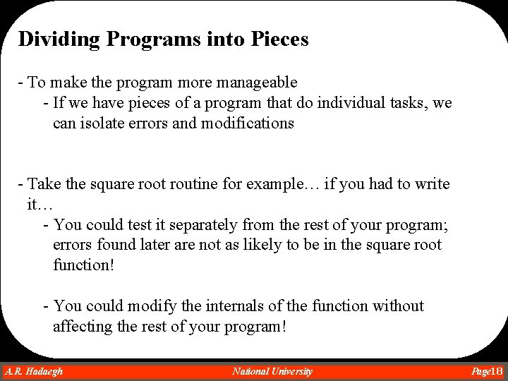 Dividing Programs into Pieces - To make the program more manageable - If we Dividing Programs into Pieces - To make the program more manageable - If we