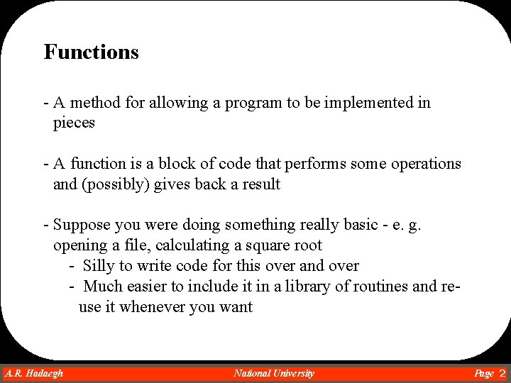 Functions - A method for allowing a program to be implemented in pieces - Functions - A method for allowing a program to be implemented in pieces -