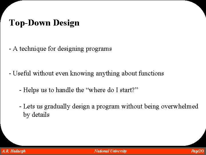 Top-Down Design - A technique for designing programs - Useful without even knowing anything Top-Down Design - A technique for designing programs - Useful without even knowing anything