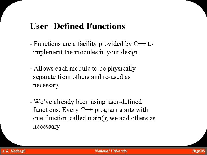 User- Defined Functions - Functions are a facility provided by C++ to implement the User- Defined Functions - Functions are a facility provided by C++ to implement the