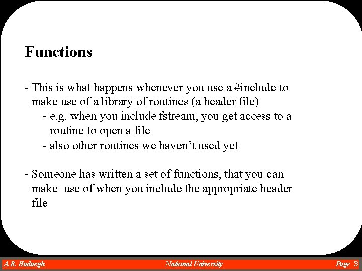 Functions - This is what happens whenever you use a #include to make use Functions - This is what happens whenever you use a #include to make use