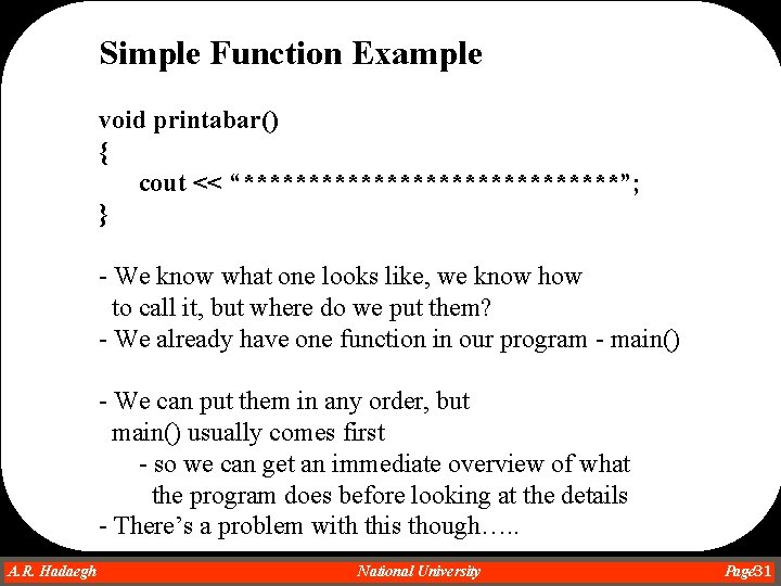 Simple Function Example void printabar() { cout << “***************”; } - We know what Simple Function Example void printabar() { cout << “***************”; } - We know what