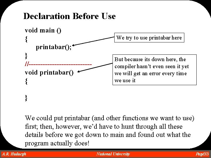 Declaration Before Use void main () { printabar(); } //-------------void printabar() { We try Declaration Before Use void main () { printabar(); } //-------------void printabar() { We try
