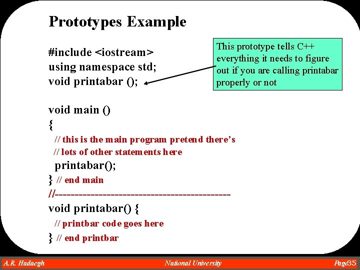 Prototypes Example #include <iostream> using namespace std; void printabar (); This prototype tells C++ Prototypes Example #include <iostream> using namespace std; void printabar (); This prototype tells C++