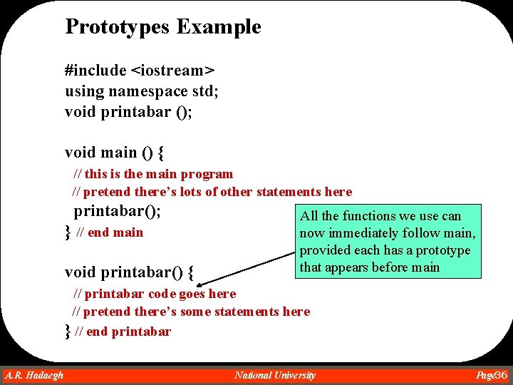 Prototypes Example #include <iostream> using namespace std; void printabar (); void main () { Prototypes Example #include <iostream> using namespace std; void printabar (); void main () {