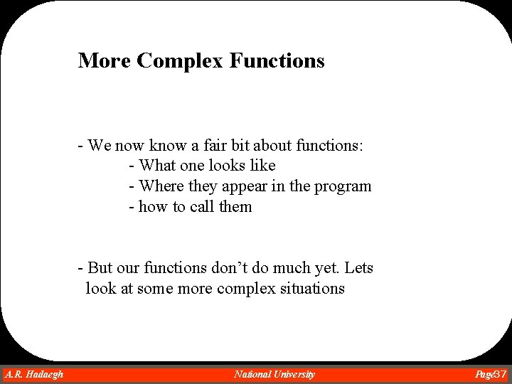 More Complex Functions - We now know a fair bit about functions: - What More Complex Functions - We now know a fair bit about functions: - What