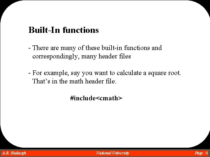 Built-In functions - There are many of these built-in functions and correspondingly, many header Built-In functions - There are many of these built-in functions and correspondingly, many header