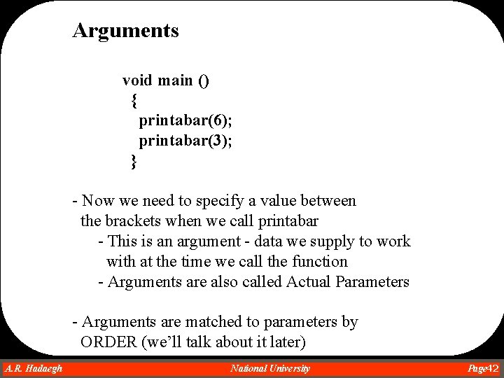 Arguments void main () { printabar(6); printabar(3); } - Now we need to specify Arguments void main () { printabar(6); printabar(3); } - Now we need to specify