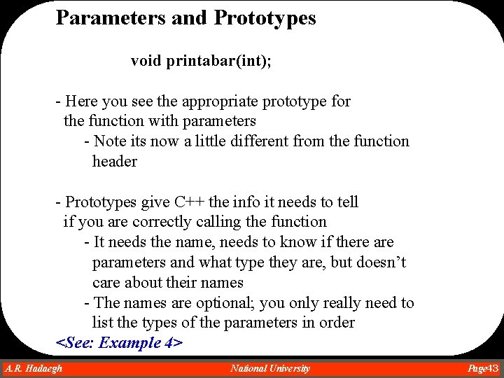 Parameters and Prototypes void printabar(int); - Here you see the appropriate prototype for the Parameters and Prototypes void printabar(int); - Here you see the appropriate prototype for the