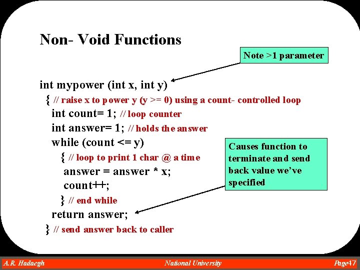 Non- Void Functions Note >1 parameter int mypower (int x, int y) { // Non- Void Functions Note >1 parameter int mypower (int x, int y) { //