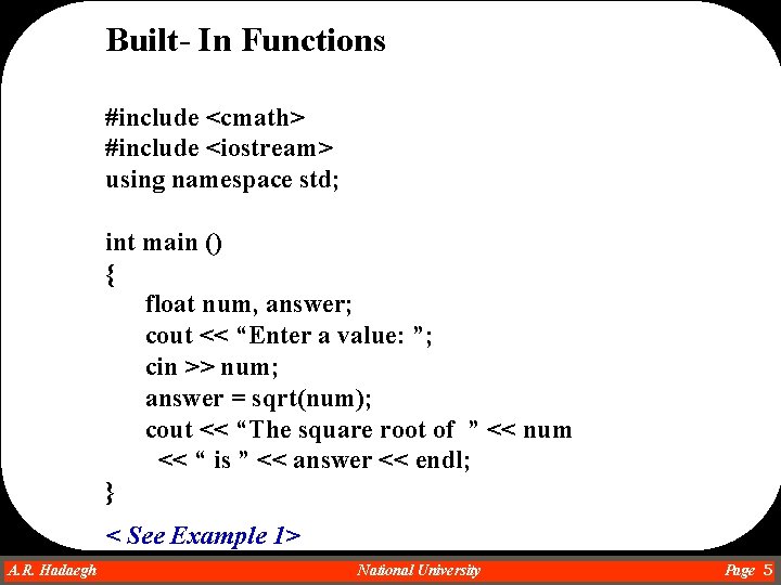 Built- In Functions #include <cmath> #include <iostream> using namespace std; int main () { Built- In Functions #include <cmath> #include <iostream> using namespace std; int main () {