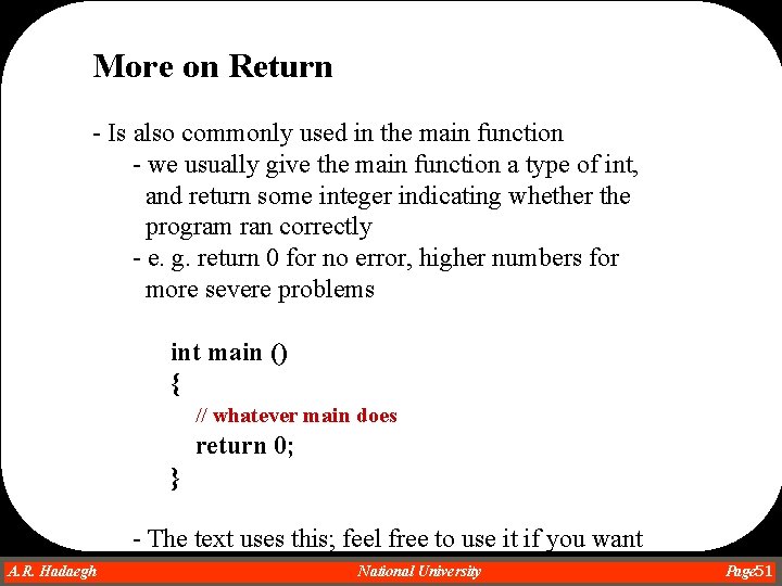 More on Return - Is also commonly used in the main function - we More on Return - Is also commonly used in the main function - we