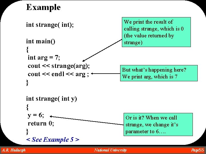 Example int strange( int); int main() { int arg = 7; cout << strange(arg); Example int strange( int); int main() { int arg = 7; cout << strange(arg);