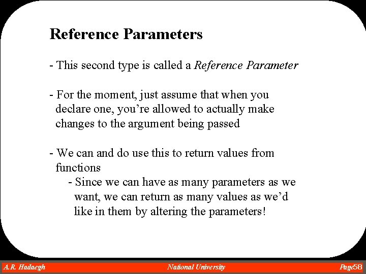 Reference Parameters - This second type is called a Reference Parameter - For the Reference Parameters - This second type is called a Reference Parameter - For the