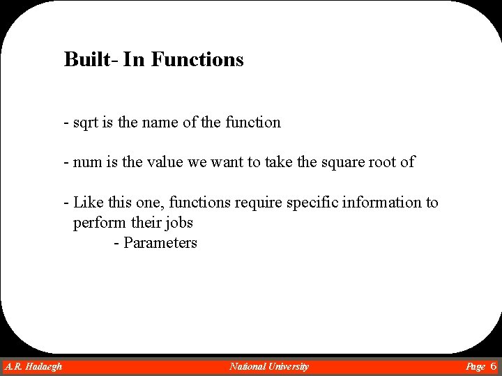 Built- In Functions - sqrt is the name of the function - num is Built- In Functions - sqrt is the name of the function - num is