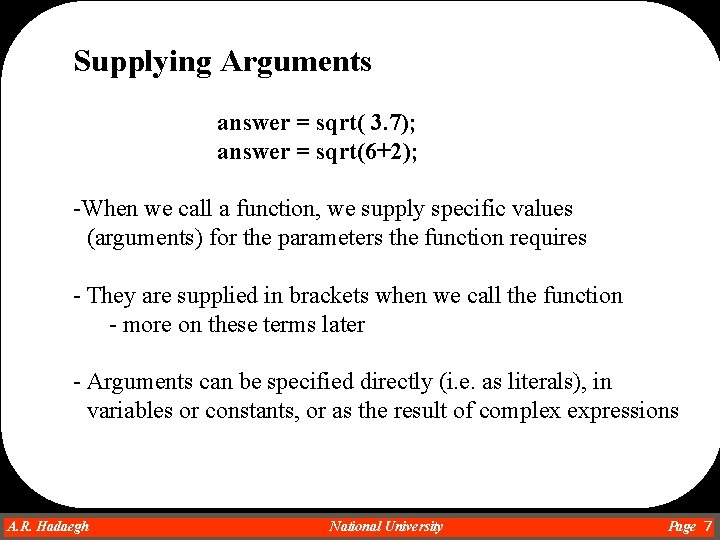 Supplying Arguments answer = sqrt( 3. 7); answer = sqrt(6+2); -When we call a Supplying Arguments answer = sqrt( 3. 7); answer = sqrt(6+2); -When we call a