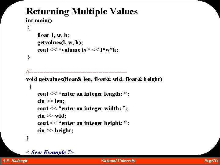 Returning Multiple Values int main() { float l, w, h; getvalues(l, w, h); cout Returning Multiple Values int main() { float l, w, h; getvalues(l, w, h); cout