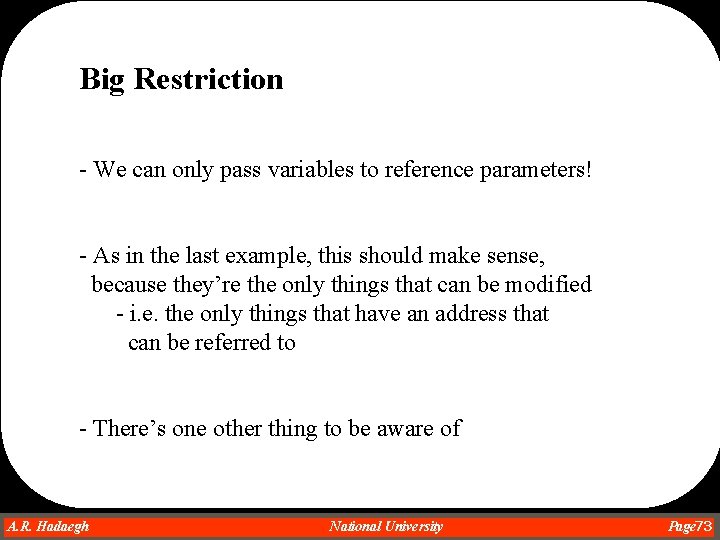 Big Restriction - We can only pass variables to reference parameters! - As in Big Restriction - We can only pass variables to reference parameters! - As in