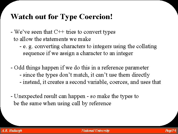 Watch out for Type Coercion! - We’ve seen that C++ tries to convert types Watch out for Type Coercion! - We’ve seen that C++ tries to convert types