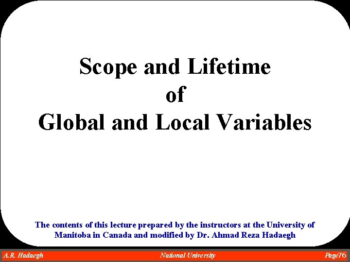Scope and Lifetime of Global and Local Variables The contents of this lecture prepared Scope and Lifetime of Global and Local Variables The contents of this lecture prepared