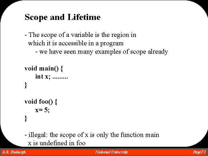 Scope and Lifetime - The scope of a variable is the region in which Scope and Lifetime - The scope of a variable is the region in which
