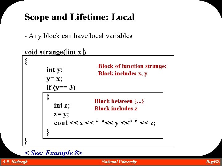 Scope and Lifetime: Local - Any block can have local variables void strange( int Scope and Lifetime: Local - Any block can have local variables void strange( int