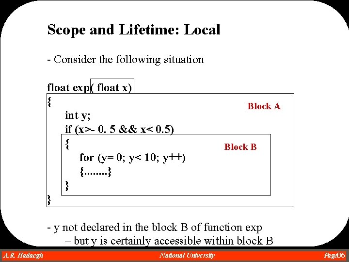 Scope and Lifetime: Local - Consider the following situation float exp( float x) { Scope and Lifetime: Local - Consider the following situation float exp( float x) {